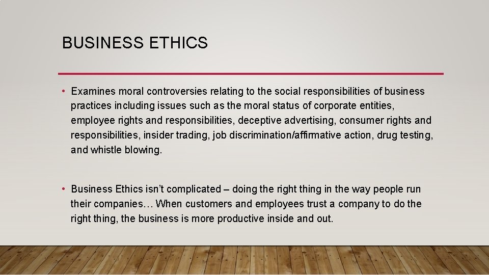 BUSINESS ETHICS • Examines moral controversies relating to the social responsibilities of business practices