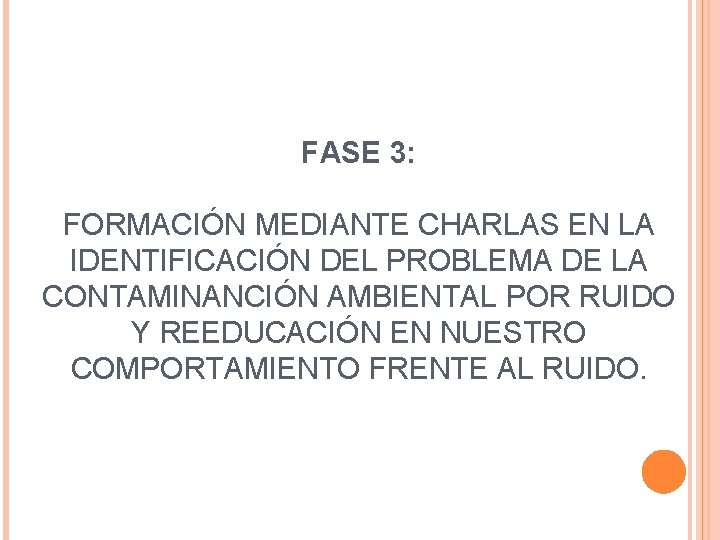 FASE 3: FORMACIÓN MEDIANTE CHARLAS EN LA IDENTIFICACIÓN DEL PROBLEMA DE LA CONTAMINANCIÓN AMBIENTAL