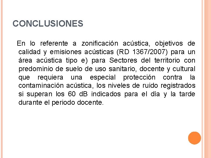 CONCLUSIONES En lo referente a zonificación acústica, objetivos de calidad y emisiones acústicas (RD