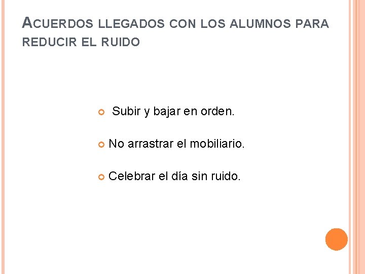 ACUERDOS LLEGADOS CON LOS ALUMNOS PARA REDUCIR EL RUIDO Subir y bajar en orden.