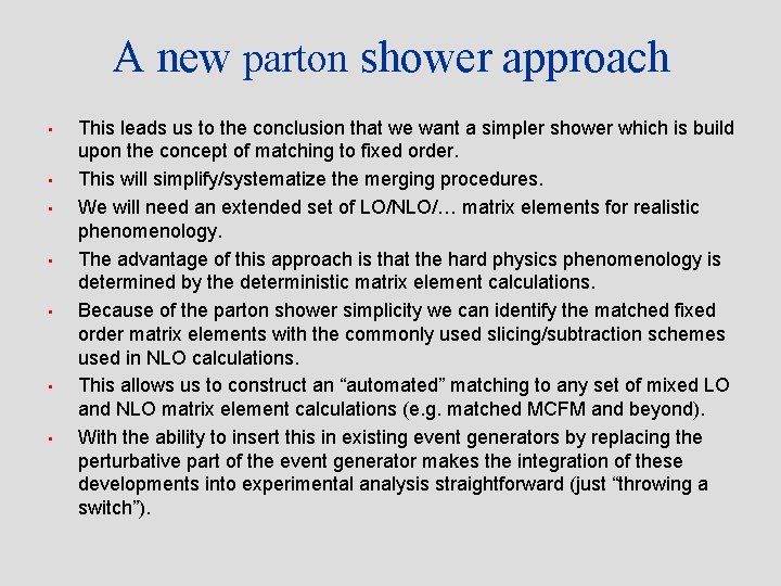 A new parton shower approach • • This leads us to the conclusion that