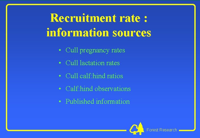 Recruitment rate : information sources • Cull pregnancy rates • Cull lactation rates •