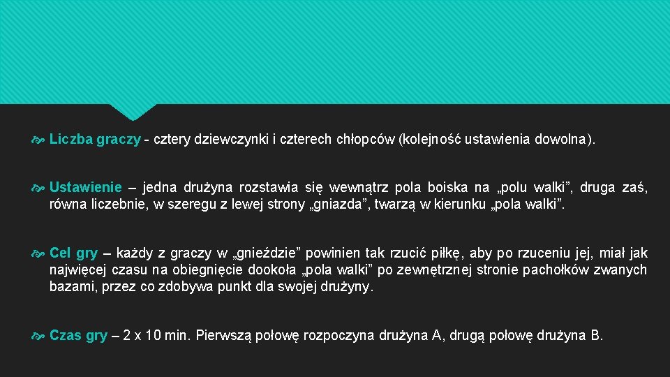  Liczba graczy - cztery dziewczynki i czterech chłopców (kolejność ustawienia dowolna). Ustawienie –