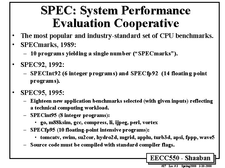 SPEC: System Performance Evaluation Cooperative • The most popular and industry-standard set of CPU