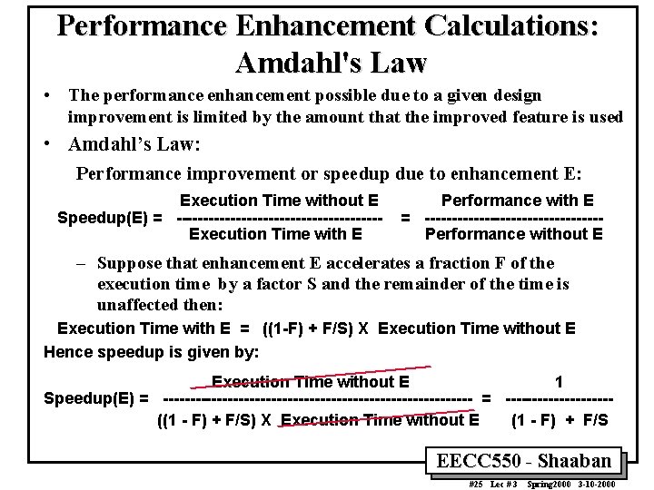 Performance Enhancement Calculations: Amdahl's Law • The performance enhancement possible due to a given