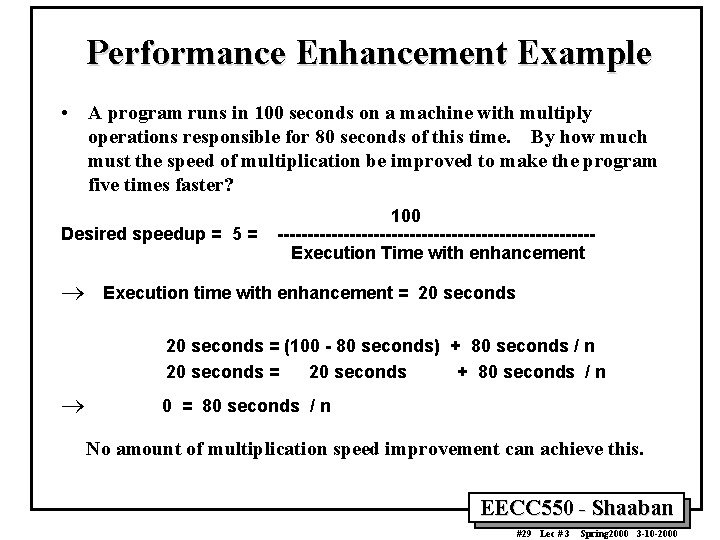 Performance Enhancement Example • A program runs in 100 seconds on a machine with