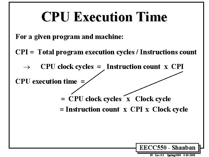 CPU Execution Time For a given program and machine: CPI = Total program execution