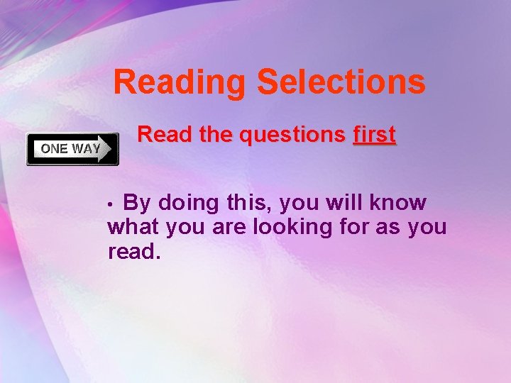 Reading Selections Read the questions first By doing this, you will know what you