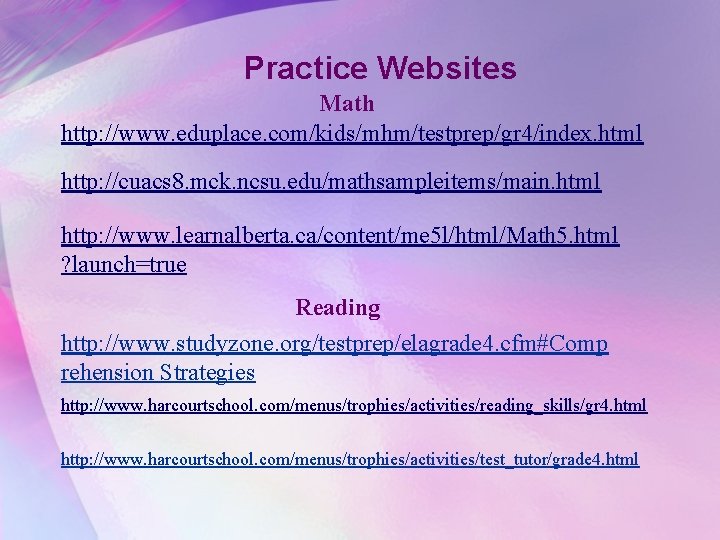 Practice Websites Math http: //www. eduplace. com/kids/mhm/testprep/gr 4/index. html http: //cuacs 8. mck. ncsu.