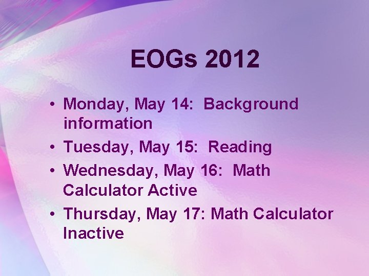 EOGs 2012 • Monday, May 14: Background information • Tuesday, May 15: Reading •