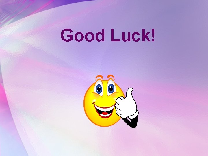 Good Luck! 