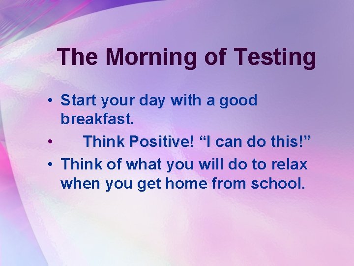 The Morning of Testing • Start your day with a good breakfast. • Think