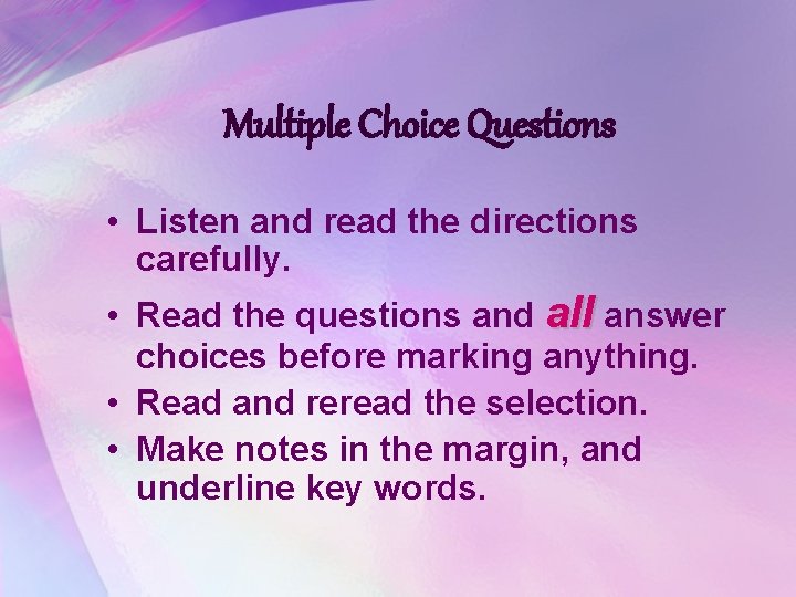 Multiple Choice Questions • Listen and read the directions carefully. • Read the questions