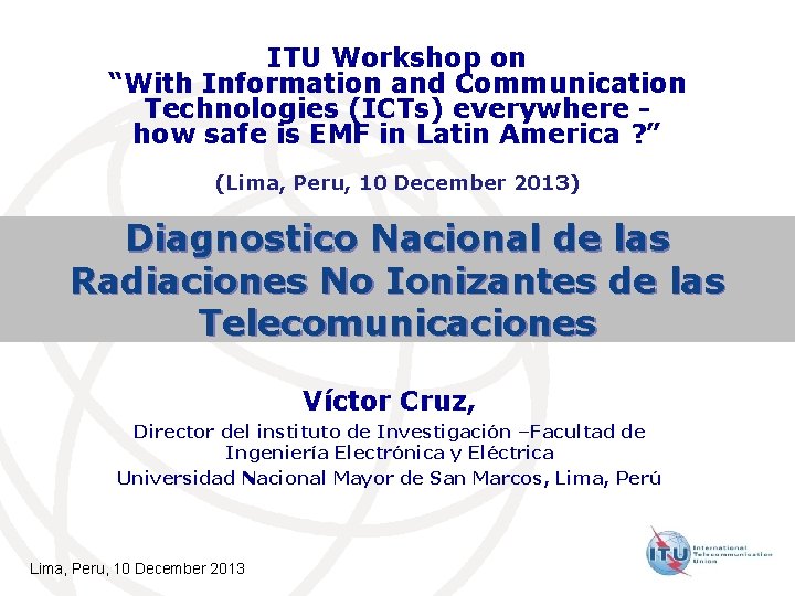 ITU Workshop on “With Information and Communication Technologies (ICTs) everywhere how safe is EMF