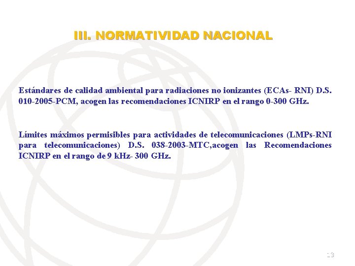 III. NORMATIVIDAD NACIONAL Estándares de calidad ambiental para radiaciones no ionizantes (ECAs- RNI) D.
