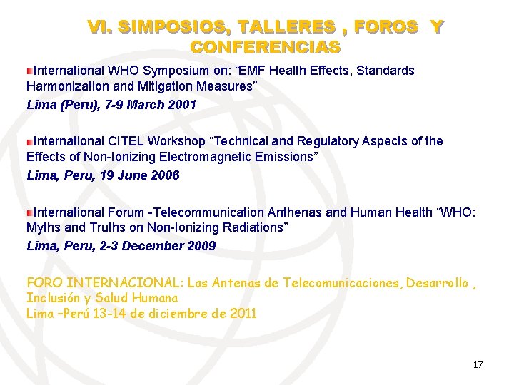 VI. SIMPOSIOS, TALLERES , FOROS Y CONFERENCIAS International WHO Symposium on: “EMF Health Effects,