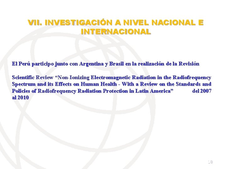 VII. INVESTIGACIÓN A NIVEL NACIONAL E INTERNACIONAL El Perú participo junto con Argentina y