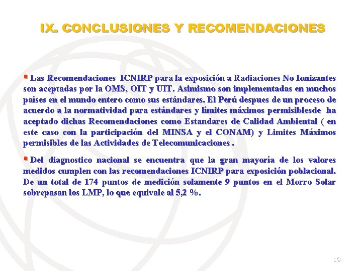 IX. CONCLUSIONES Y RECOMENDACIONES § Las Recomendaciones ICNIRP para la exposición a Radiaciones No
