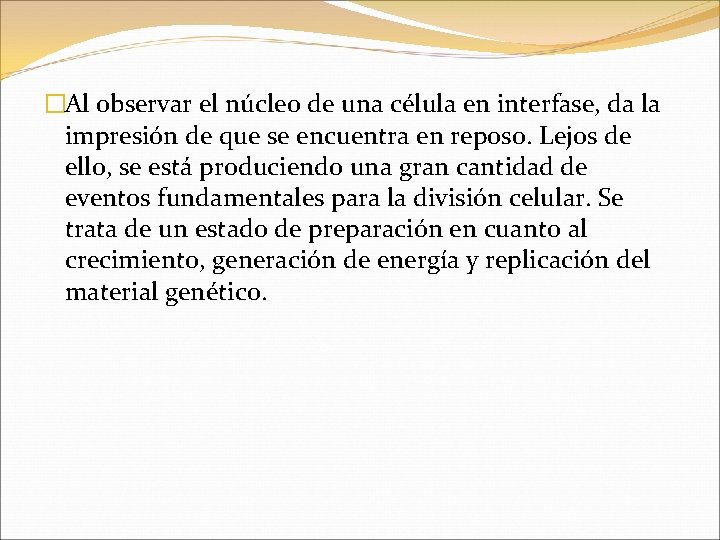 �Al observar el núcleo de una célula en interfase, da la impresión de que