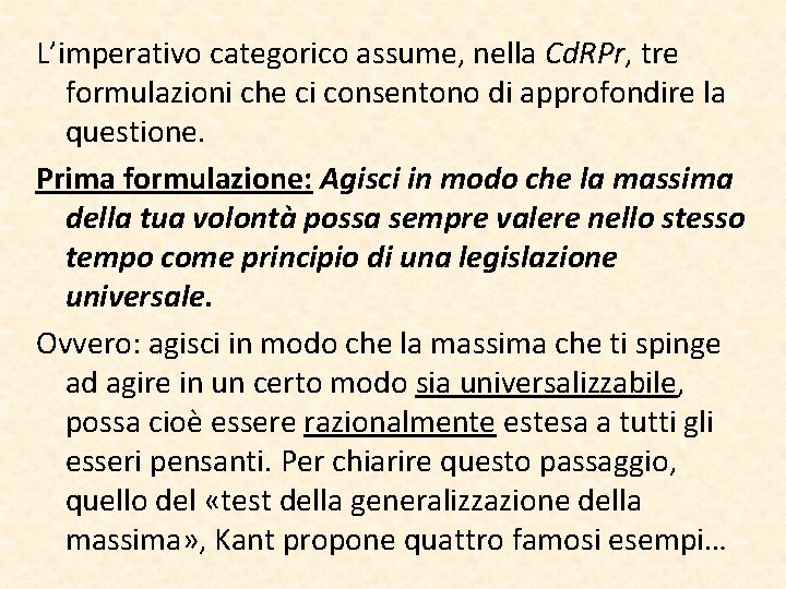L’imperativo categorico assume, nella Cd. RPr, tre formulazioni che ci consentono di approfondire la