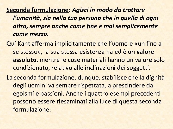 Seconda formulazione: Agisci in modo da trattare l’umanità, sia nella tua persona che in