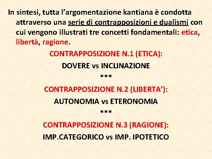 In sintesi, tutta l’argomentazione kantiana è condotta attraverso una serie di contrapposizioni e dualismi