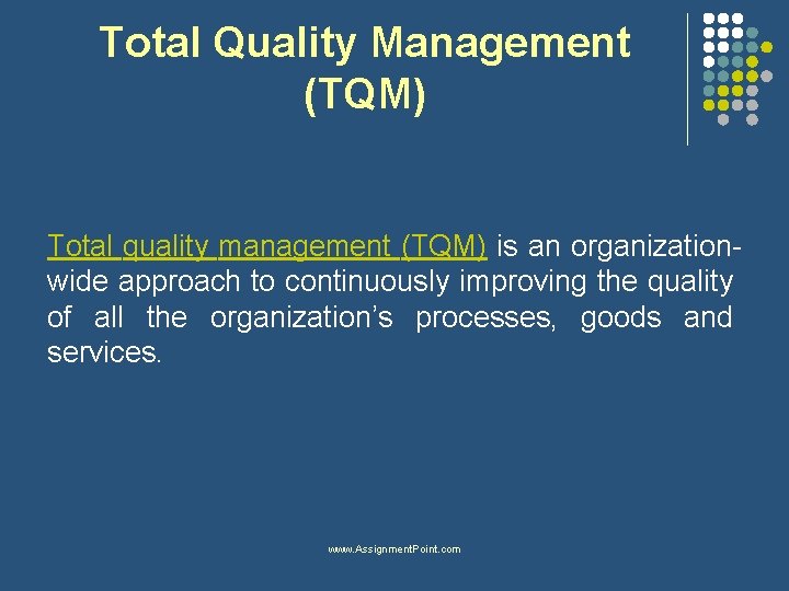 Total Quality Management (TQM) Total quality management (TQM) is an organizationwide approach to continuously