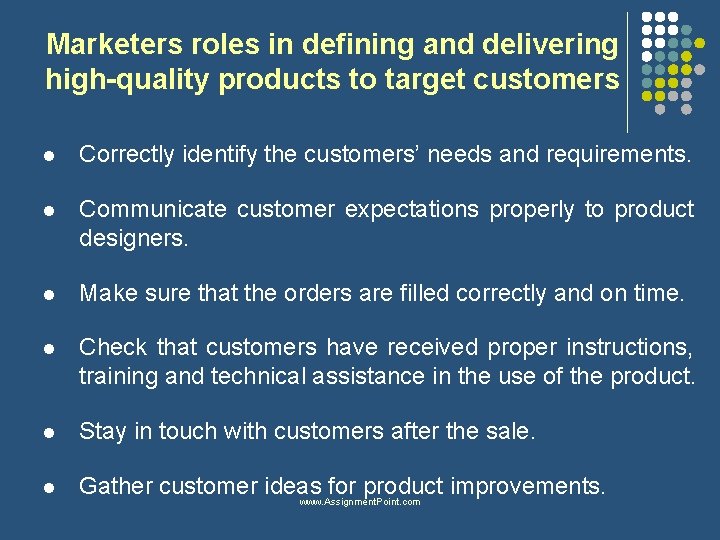 Marketers roles in defining and delivering high-quality products to target customers l Correctly identify