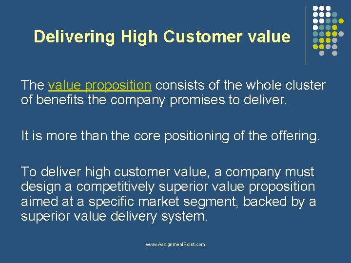 Delivering High Customer value The value proposition consists of the whole cluster of benefits
