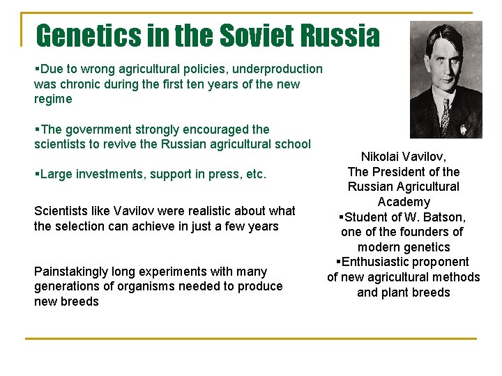 Genetics in the Soviet Russia §Due to wrong agricultural policies, underproduction was chronic during Genetics in the Soviet Russia §Due to wrong agricultural policies, underproduction was chronic during