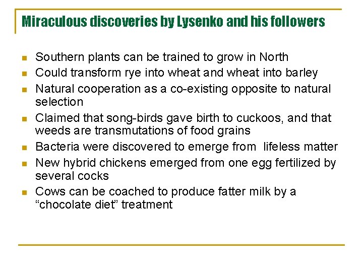 Miraculous discoveries by Lysenko and his followers n n n n Southern plants can Miraculous discoveries by Lysenko and his followers n n n n Southern plants can