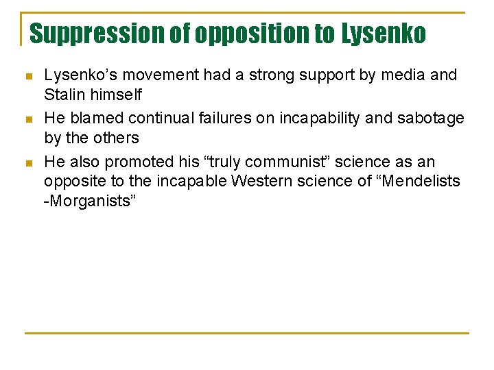 Suppression of opposition to Lysenko n n n Lysenko’s movement had a strong support Suppression of opposition to Lysenko n n n Lysenko’s movement had a strong support