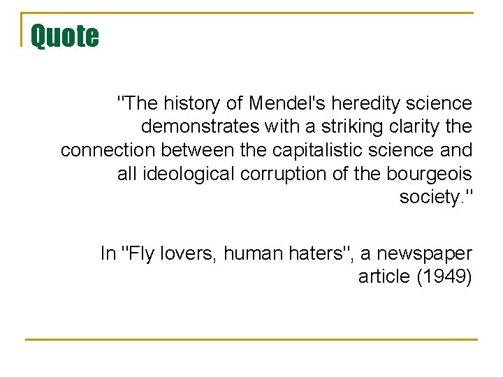 Quote "The history of Mendel's heredity science demonstrates with a striking clarity the connection Quote "The history of Mendel's heredity science demonstrates with a striking clarity the connection