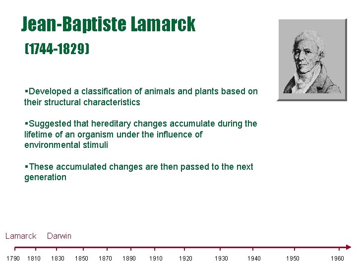 Jean-Baptiste Lamarck (1744 -1829) §Developed a classification of animals and plants based on their Jean-Baptiste Lamarck (1744 -1829) §Developed a classification of animals and plants based on their
