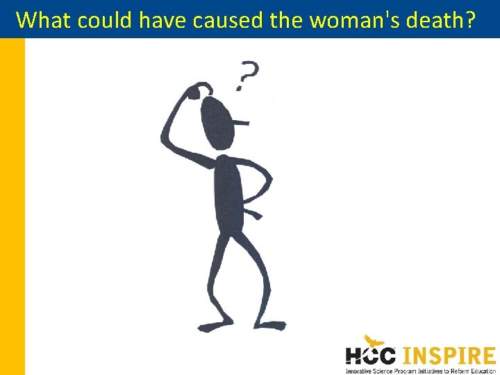 What could have caused the woman's death? What could have caused the woman's death?