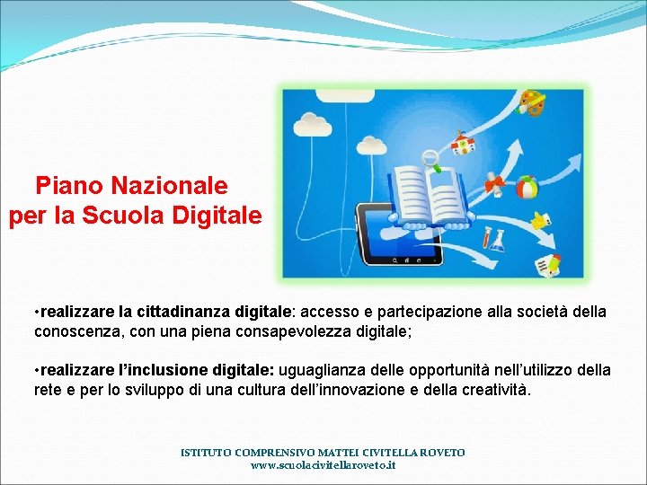 Piano Nazionale per la Scuola Digitale • realizzare la cittadinanza digitale: accesso e partecipazione