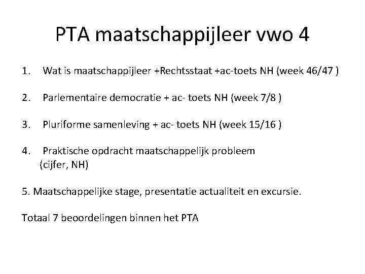 PTA maatschappijleer vwo 4 1. Wat is maatschappijleer +Rechtsstaat +ac-toets NH (week 46/47 )