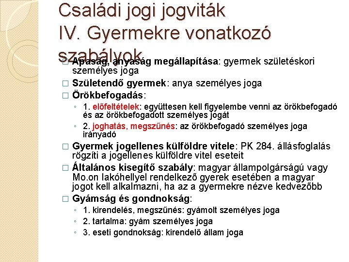 Családi jogviták IV. Gyermekre vonatkozó szabályok � Apaság, anyaság megállapítása: gyermek születéskori személyes joga