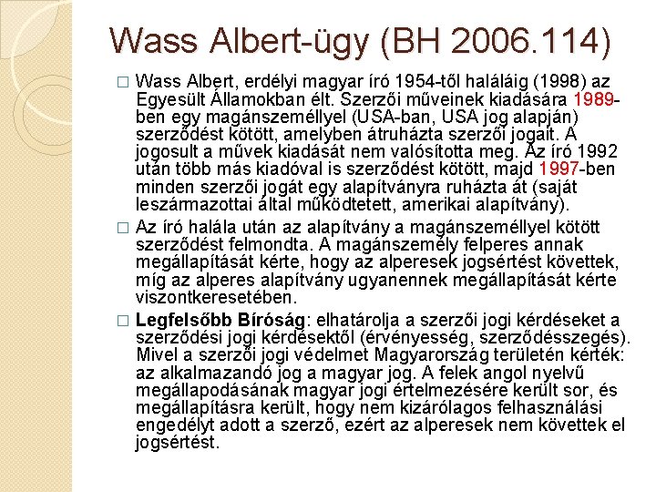 Wass Albert-ügy (BH 2006. 114) Wass Albert, erdélyi magyar író 1954 -től haláláig (1998)