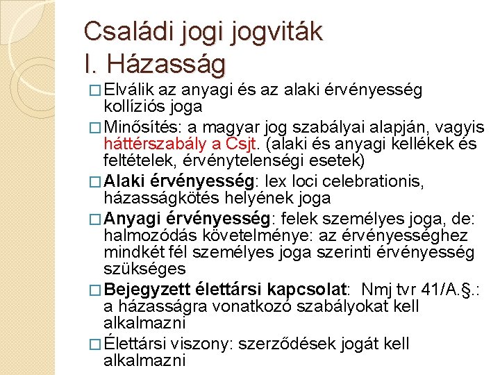 Családi jogviták I. Házasság � Elválik az anyagi és az alaki érvényesség kollíziós joga