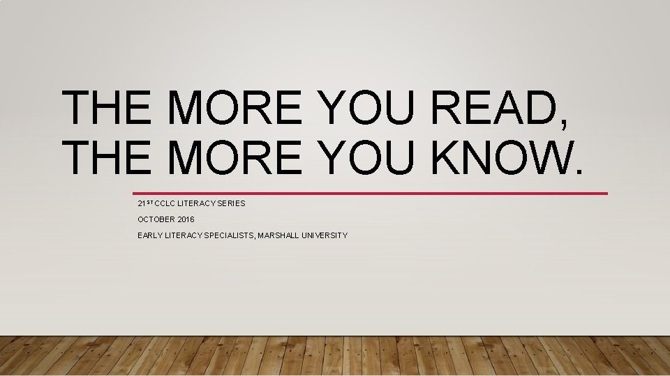 THE MORE YOU READ, THE MORE YOU KNOW. 21 ST CCLC LITERACY SERIES OCTOBER