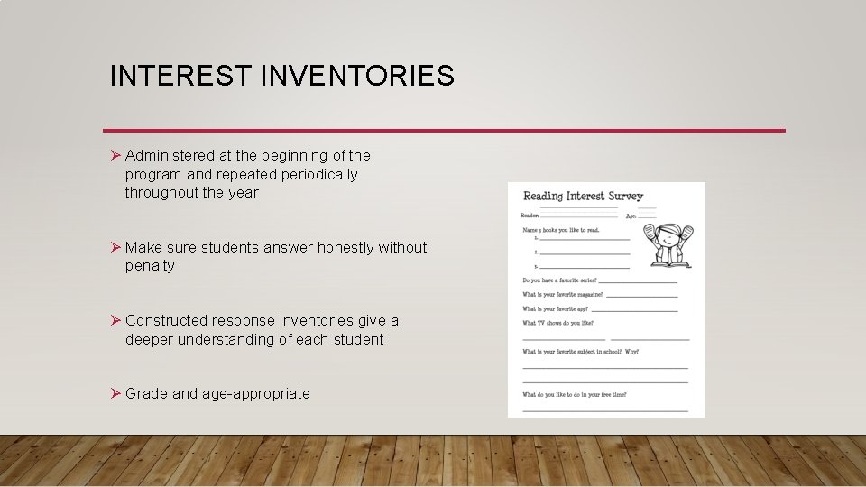 INTEREST INVENTORIES Ø Administered at the beginning of the program and repeated periodically throughout