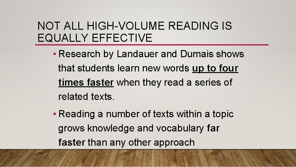 NOT ALL HIGH-VOLUME READING IS EQUALLY EFFECTIVE • Research by Landauer and Dumais shows