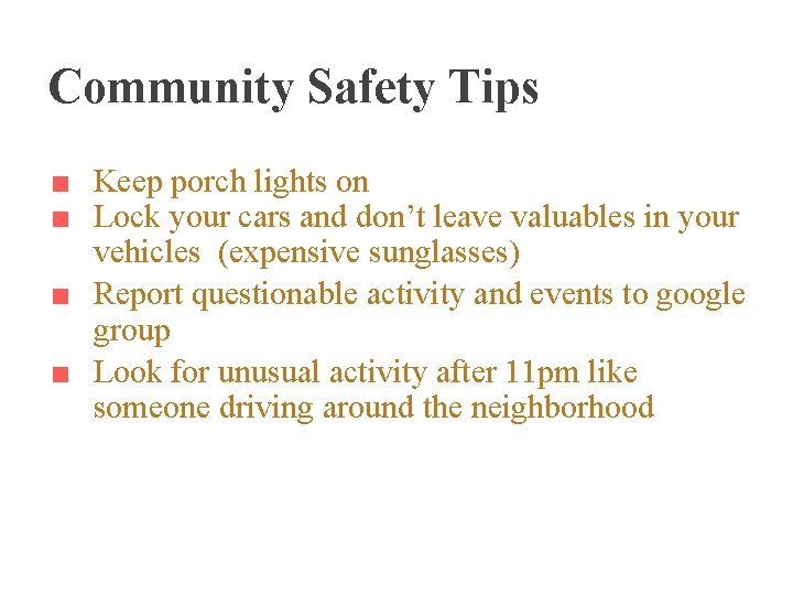 Community Safety Tips ■ Keep porch lights on ■ Lock your cars and don’t