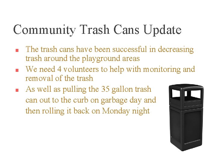 Community Trash Cans Update ■ ■ ■ The trash cans have been successful in