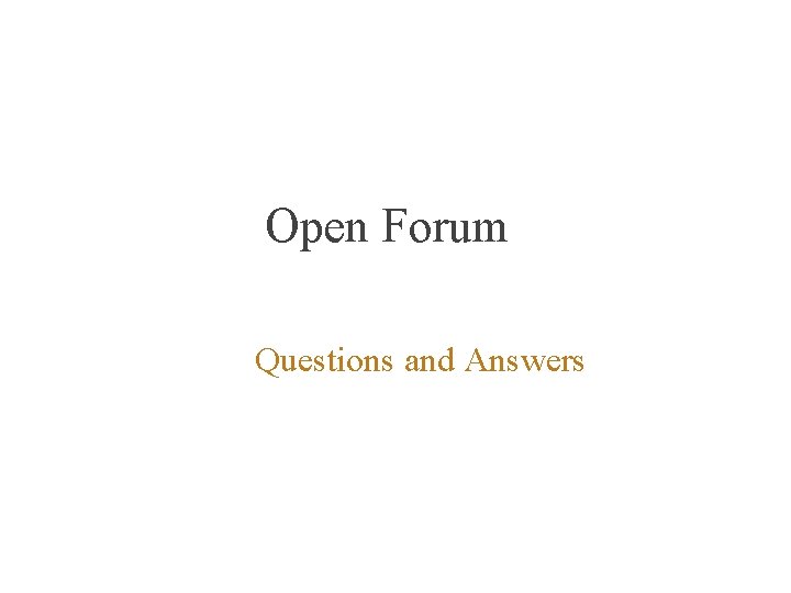 Open Forum Questions and Answers 
