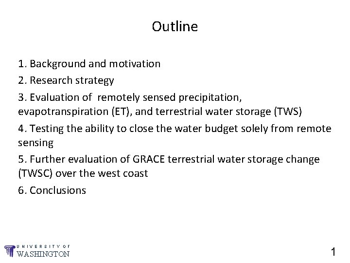 Outline 1. Background and motivation 2. Research strategy 3. Evaluation of remotely sensed precipitation,