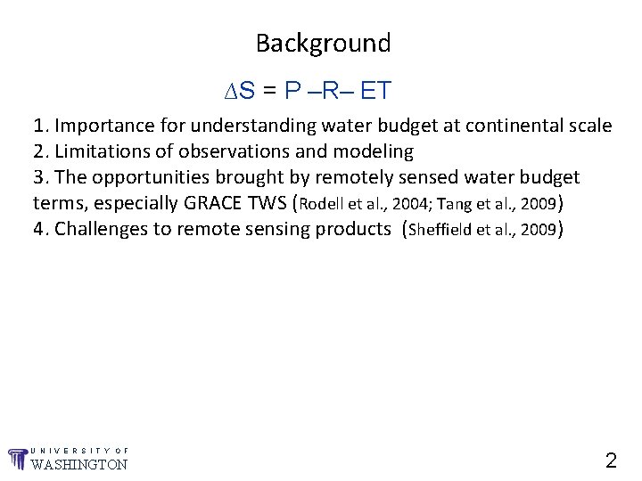 Background ∆S = P –R– ET 1. Importance for understanding water budget at continental