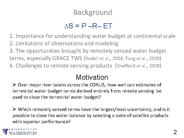 Background ∆S = P –R– ET 1. Importance for understanding water budget at continental