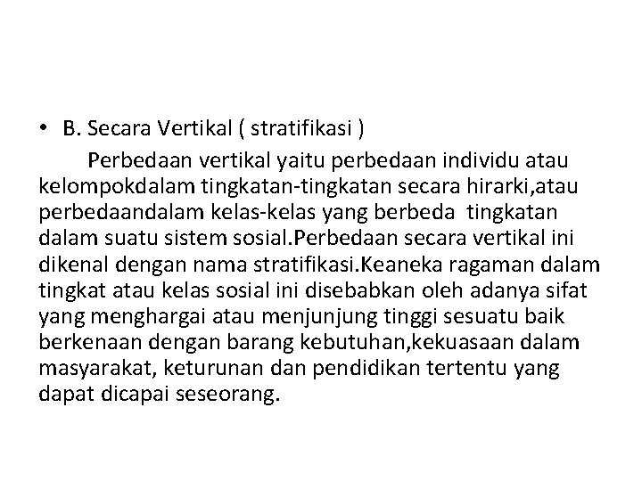  • B. Secara Vertikal ( stratifikasi ) Perbedaan vertikal yaitu perbedaan individu atau